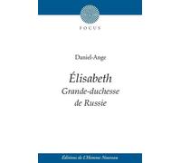 Élisabeth Grande-duchesse de Russie - Daniel-Ange - L'homme Nouveau Eds - broché - Essai