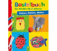Elisabeth Holza Bastelbuch für Kinder ab 2 Jahren: Falten, Kleben, Malen (Relié)