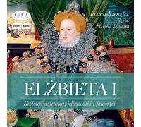 Elisabeth I La reine vierge, ses rivales et ses favorites - Iwona Kienzler (Hörbuch auf Polnisch)