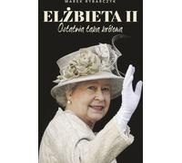 Elisabeth II La dernière reine - Marek Rybarczyk (Buch auf Polnisch)