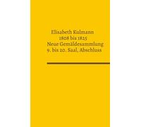 Elisabeth Kulmann (1808-1825) Neue Gemäldesammlung: Saal 9 bis Saal 20 Abschluss