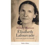 Elisabeth lafourcade sur les pas du frere charles de foucaul Sur les pas du frère Charles de Foucauld - Robert Masson - Parole Et Silence Eds - broché - Essai