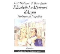 Elisabeth Le Michaud d'Arçon: Maîtresse de Napoléon
