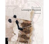 Elisabeth Lemaigre-Voreaux, Trois fois rien...