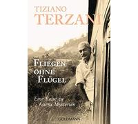 Elisabeth Liebl Tiziano Terzan Fliegen ohne Flügel: Eine Reise zu Asien (Poche)
