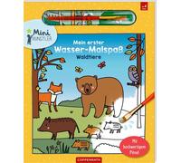 Elisabeth Morai Mein erster Wasser-Malspaß: Waldtiere: Malen mit Wasser (Poche)