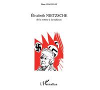 Elisabeth Nietzche de la Sottise à la Trahison - Diane Chauvelot - L'harmattan - broché - Livre