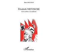 Elisabeth Nietzche de la Sottise à la Trahison - Diane Chauvelot - L'harmattan - broché - Livre