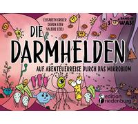 Elisabeth Orgle Die Darmhelden - Auf Abenteuerreise durch das Mikrobiom: (Poche)