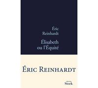 Élisabeth ou l'Équité - Eric Reinhardt - Stock - broché - Théâtre