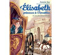 Elisabeth, princesse à Versailles T23 - Un don extraordinaire Elisabeth, princesse à Versailles - tome 23 - Annie Jay - Albin Michel Jeunesse - Poche - Roman junior