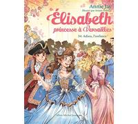 Elisabeth, princesse à Versailles T34 Adieu l'enfance – Les Éditions Albin Michel