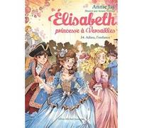 Elisabeth, princesse à Versailles T34 Adieu l'enfance – Les Éditions Albin Michel