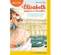 Elisabeth, princesse à Versailles : Tome 1 - le secret de l'automate - Tome 2 - le cadeau de la reine