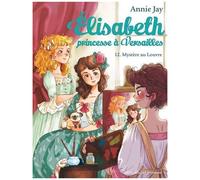 Mystère au Louvre – Élisabeth, princesse à Versailles – tome 12