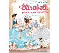 Elisabeth T4 Bal à la cour Annie Jay (Auteur), Ariane Delrieu (Illustration)