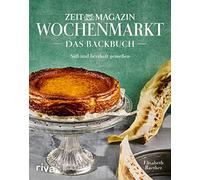 Elisabeth Raeth Wochenmarkt. Das Backbuch: Süß und herzhaft genießen mit (Relié)