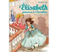 Annie Jay – Elisabeth, Princesse à Versailles – Tome 10 : Le Courrier du Roi
