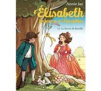 Elisabeth T11 Le Secret de Bertille Annie Jay (Auteur), Ariane Delrieu (Illustration)