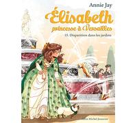 Elisabeth, Princesse À Versailles - Tome 15 - Disparition Dans Les Jardins