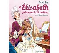 Elisabeth T16 Le Ru isparu Elisabeth, princesse à Versailles - tome 16 - Annie Jay - Albin Michel Jeunesse - broché - Roman junior