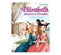 Elisabeth T2 Le Cadeau de la reine Elisabeth, princesse à Versailles - tome 2 - Annie Jay - Albin Michel Jeunesse - broché - Roman junior dès 9 ans
