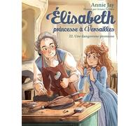 Annie Jay – Elisabeth, Princesse à Versailles (Tome 22) : Une dangereuse promesse – Poche