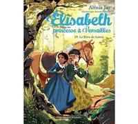 Annie Jay – Elisabeth, Princesse à Versailles – Tome 29 – Le Rêve de Lottie – Poche