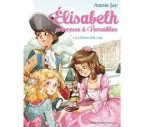 Elisabeth, Princesse À Versailles Tome 3 - La Dame À La Rose