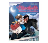 Annie Jay – Elisabeth, Princesse à Versailles : Tome 6 – Un cheval pour Elisabeth