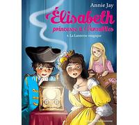 Annie Jay – Elisabeth, Princesse à Versailles – Tome 8 : La Lanterne magique