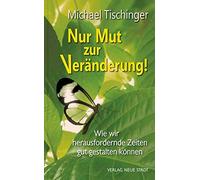Elisabeth Tisch Nur Mut zur Veränderung: Wie wir herausfordernde Zeiten (Poche)