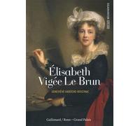 Geneviève Haroche-Bouzinac – Élisabeth Vigée Le Brun – Essai – Broché (Gallimard)