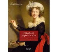 Elisabeth Vigée Le Brun : Mémoires d'une portraitiste