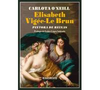 Elisabeth Vigée-Le Brun. Pintora de reinas
