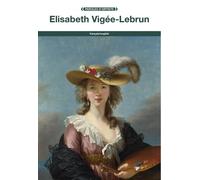 Elisabeth Vigee-Lebrun - Elisabeth Vigée le Brun - Fage Eds - broché - Biographie