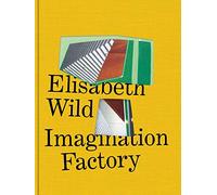 Elisabeth Wild Imagination Factory /anglais