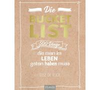 Elise de Rijck Christine Birnbaum Die Bucket List: 500 Dinge, die man im (Poche)