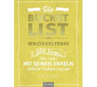 Elise de Rijck Die Bucket List für Großeltern: 250 Dinge, die man mit se (Poche)