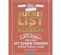 Elise de Rijck Die echte Bucket List für Eltern: 250 Dinge, die man mit (Poche)