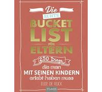 Elise de Rijck Die echte Bucket List für Eltern: 250 Dinge, die man mit (Poche)
