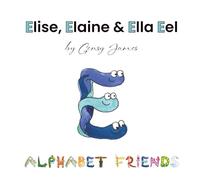 Elise, Elaine & Ella Eel: A Tale about Keeping Promises