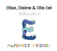 Elise, Elaine & Ella Eel: A Tale about Keeping Promises