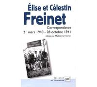 Elise Et Célestin Freinet - Correspondance 21 Mars 1940-28 Octobre 1941
