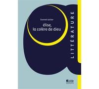 Elise, la colere de dieu Lionnel Astier (Auteur)