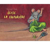 Élise la couturière - Olga Lecaye - Ecole Des Loisirs - relié - album jeunesse