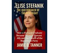 ELISE STEFANIK THE QUEENMAKER OF THE NEW RIGHT: HOW A HARVARD GRADUATE BECAME TRUMP’S FIERCEST ALLY AND THE FUTURE OF THE REPUBLICAN PARTY