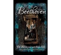 Elise und Beethoven: Die Melodie einer unsterblichen Liebe