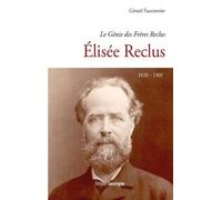 Elisée Reclus (1830-1905) - Le Génie Des Frères Reclus