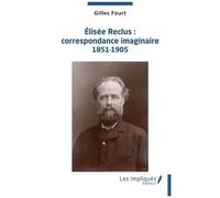 Elisée Reclus : Correspondance Imaginaire 1851-1905